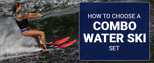 How to Choose the Right Waterski Combo Set - Wholesale Marine